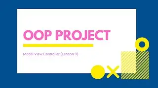 Model View Controller (Lesson 9)
