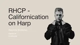 Alexander Boldachev | ​Red Hot Chili Peppers - Californication on Harp