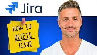 How to Delete Issue in Jira Software - 2025