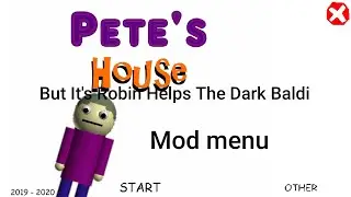Pete House But It's Robin Helps The Dark Baldi mod menu android port (Baldi basics mod)