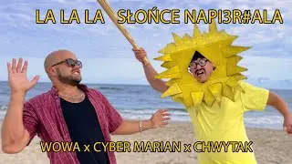 WOWA x CYBER MARIAN x CHWYTAK - LALALALALA SŁOŃCE NAPI3R#ALA (video 2025)