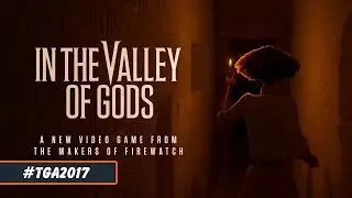 In the Valley of Gods &ndash; TGA 2017 дебютный трейлер (PC)
