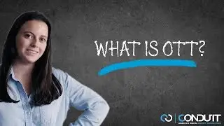What is Over the Top Television? | Conduit Classroom Episode 1: Understanding OTT