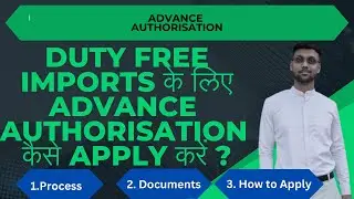 Advance Authorisation Scheme - How it Works, Procedure to Obtain License and Documentation