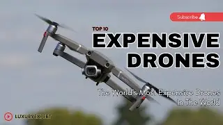 Unveiling the Secrets of the 10 Most Expensive Drones!
