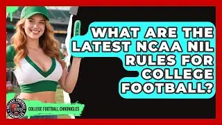 What Are The Latest NCAA NIL Rules For College Football? - College Football Chronicles