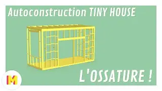 Ep.2 Autoconstruction TINY HOUSE : L'ossature !