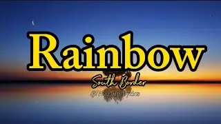 Rainbow - South Border (lyrics)