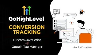 GoHighLevel DataLayer & Conversion Tracking | Google Tag Manager & JavaScript | Step-by-Step Guide