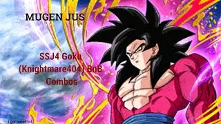 MUGEN JUS: SSJ4 Goku (Knightmare404) BnB Combos