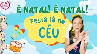 FESTA L&Aacute; NO C&Eacute;U | &Eacute; NATAL! &Eacute; NATAL! Coreografia - Percuss&atilde;o F&aacute;cil - EDUCA&Ccedil;&Atilde;O INFANTIL #lancamento
