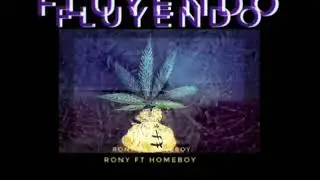 Rony Ft HOMEBOY | Fluyendo| [Audio Oficial ]