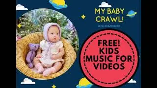 [No Copyright Background Music] Baby Crawl