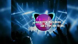 SEBOTOL MINUMAN || ABU EL RUMI AND FRIENDS