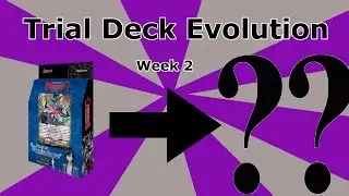 Trial Deck Evolution: Luard Week 2