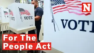 What Is For the People Act And Why Is Sen. Joe Manchin Opposing It?