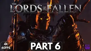 LORDS OF THE FALLEN 2.5 Gameplay Walkthrough PART 6 [4K 60FPS] - NO COMMENTARY