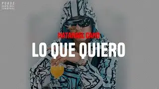 Natanael Cano - Lo que quiero (letra)