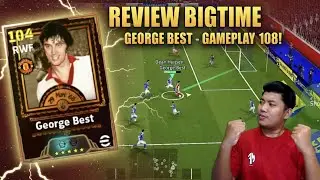 REVIEW BIGTIME GEORGE BEST 108! RINGAN BETUL BEST NI! EFOOTBALL 26 MOBILE