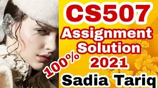 CS507 Assignment Solution 2021 with #Sadia #Tariq