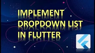 How to Implement DropDown List In Flutter??