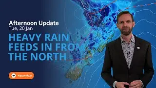 Heavy rain from the north - NZ Weather update for Wed 20 Jan 2026