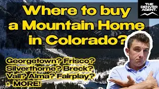 Colorado Mountain Real Estate (What Town should I Buy a Mountain House in?)