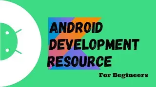 Free Resources To Learn Android Development For Beginners And Advance
