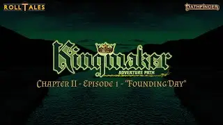 Founding Day | Kingmaker II, Episode 1 | RollTales | Pathfinder 2E