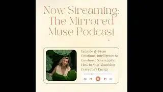 Episode 18: From Emotional Intelligence to Emotional Sovereignty: How to Stop Absorbing Everyone&rsquo;...
