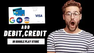 How to Add Debit Card in Google Play store { Add Credit/Debit Card }