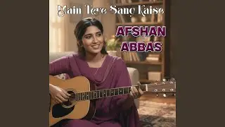 Main Tere Sang Kaise