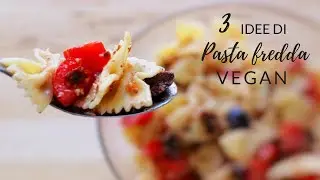 3 idee per PASTA FREDDA VEGAN facili e veloci