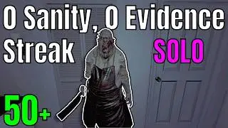 50+ Solo 0 Sanity, 0 Evidence Streak | XX-2384+