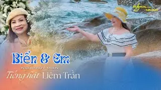 BIỂN & EM (Ngô Thụy Miên) | Thể hiện LIÊM TRẦN #PhongtraWYNN