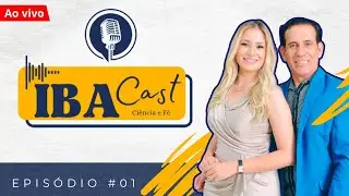 IBAcast - Ciência e Fé