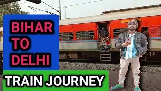 Bihar to Delhi Train-Mahabodhi Express।  ।। train journey@Firstvloggerdeepak423