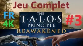 The TALOS Principle Reawakened – Jeu Complet #3 FR 4K