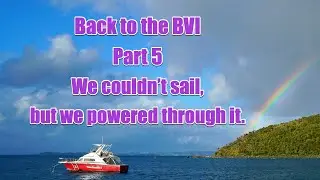 Back to the BVI: Sail vs  Powercat! (Part 5/End)