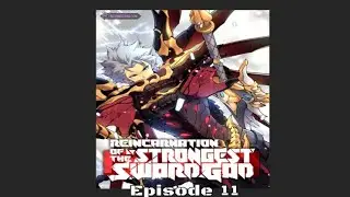Reincarnation Of The Strongest Sword God ----- Episode 11