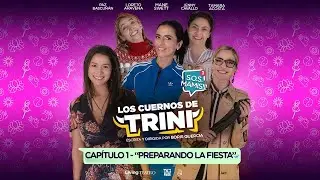 S.O.S. MAMIS - LOS CUERNOS DE TRINI - CAP. 1 - PREPARANDO LA FIESTA