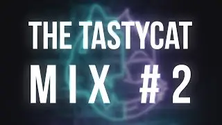 The Tastycat Mix #2 (ft. TheAlinator)