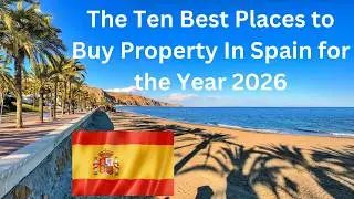 Real Estate in Spain. The Ten Best Places to Buy in 2026