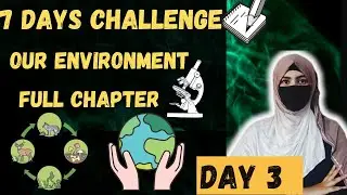 Our Environment Class 10 | Day 3 | 7 Days Challenge | Full chapter 🔥