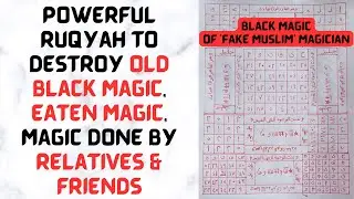 Powerful Ruqyah to destroy Old Black Magic, Eaten Magic, Magic done by Relatives & Friends