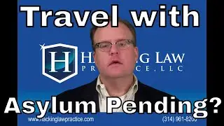 Can I work and travel while my asylum case is pending?