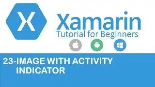 Xamarin Forms #23: How to Use Activity Indicator with Image