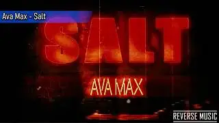 Ava Max - Salt  (Reverse Music)