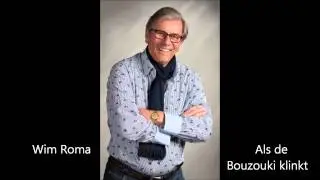 Wim Roma - Als de Bouzouki klinkt (Laat opa maar schuiven)