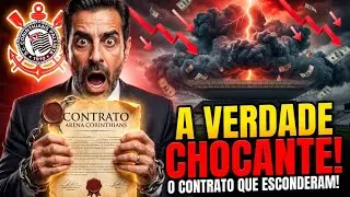 O CONTRATO DA ARENA QUE A DIRETORIA DO CORINTHIANS QUERIA ESCONDER: A VERDADE VAI TE CHOCAR!